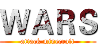 ＷＡＲＳ (attack minecraft)