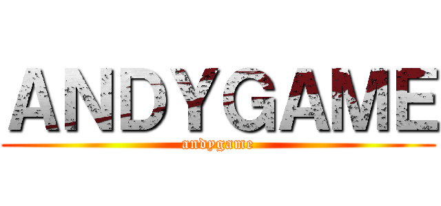 ＡＮＤＹＧＡＭＥ (andygame)