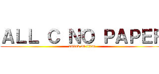 ＡＬＬ Ｃ ＮＯ ＰＡＰＥＲ (attack on titan)
