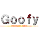 Ｇｏｏｆｙ (attack on titan)