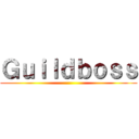 Ｇｕｉｌｄｂｏｓｓ ()