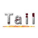 Ｔａｉｌ (attack on titan)