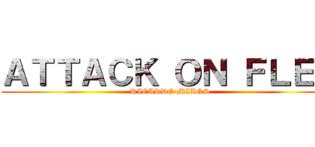 ＡＴＴＡＣＫ ＯＮ ＦＬＥＸ (RICARDO MILOS)