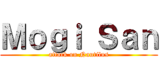 Ｍｏｇｉ Ｓａｎ (attack on Nautilus)