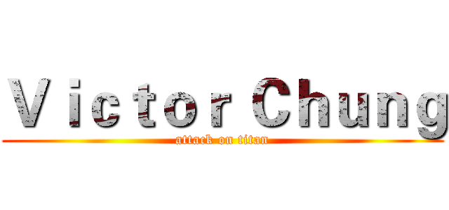 Ｖｉｃｔｏｒ Ｃｈｕｎｇ (attack on titan)