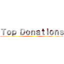 Ｔｏｐ Ｄｏｎａｔｉｏｎｓ ()