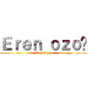 Ｅｒｅｎ ｏｚｏï (Xeleralay)