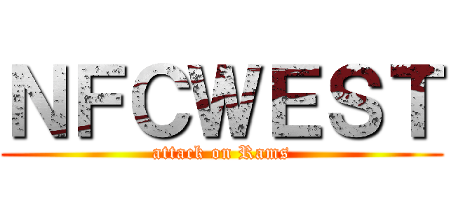 ＮＦＣＷＥＳＴ (attack on Rams)