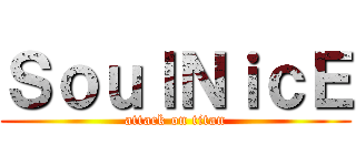 ＳｏｕｌＮｉｃＥ (attack on titan)