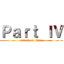 Ｐａｒｔ ＩＶ (attack on titan)