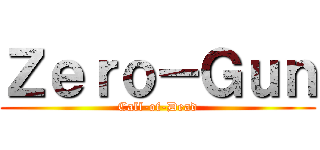Ｚｅｒｏ－Ｇｕｎ (Call-of-Dead)