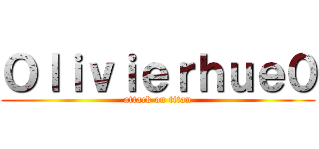 Ｏｌｉｖｉｅｒｈｕｅ０ (attack on titan)