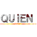 ＱＵＩＥＮ  (SOY?)