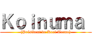 Ｋｏｉｎｕｍａ  ((Président de Koei Tecmo))