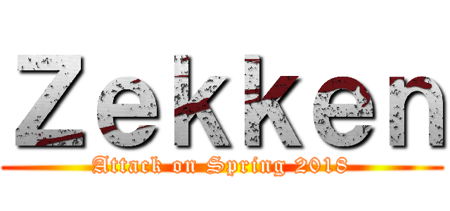 Ｚｅｋｋｅｎ (Attack on Spring 2018)
