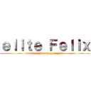 ｅｌｉｔｅ Ｆｅｌｉｘ (attack on Scouting Legion )