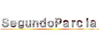 ＳｅｇｕｎｄｏＰａｒｃｉａｌ ()