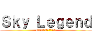 Ｓｋｙ Ｌｅｇｅｎｄ (attack on titan)