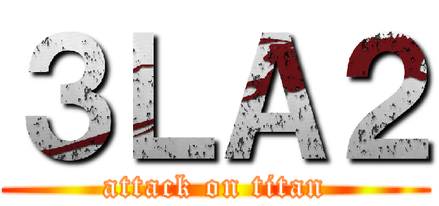 ３ＬＡ２ (attack on titan)