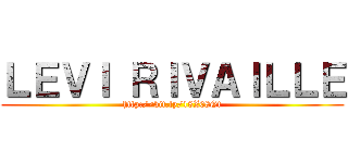 ＬＥＶＩ ＲＩＶＡＩＬＬＥ (http://bit.ly/18Z08Gt)