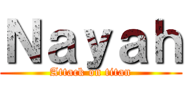 Ｎａｙａｈ (Attack on titan)