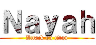 Ｎａｙａｈ (Attack on titan)