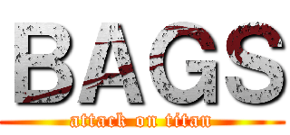 ＢＡＧＳ (attack on titan)