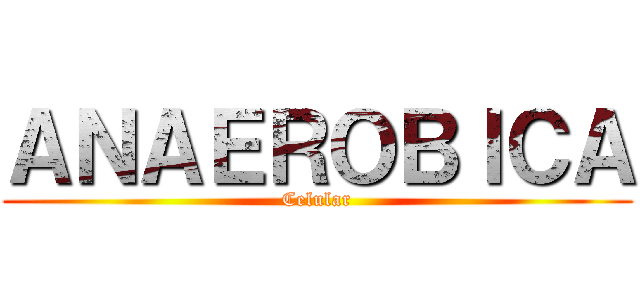 ＡＮＡＥＲＯＢＩＣＡ (Celular)