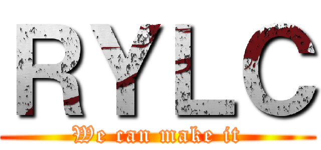 ＲＹＬＣ (We can make it)