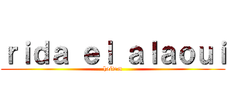 ｒｉｄａ ｅｌ ａｌａｏｕｉ (haitam)