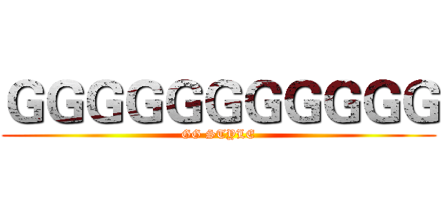 ＧＧＧＧＧＧＧＧＧＧＧ (GG STYLE)