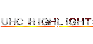 ＵＨＣ ＨＩＧＨＬＩＧＨＴＳ ＃６ ("Double")