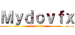 Ｍｙｄｏｖｆｘ (Mydo.vfx)