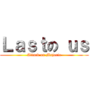 Ｌａｓｔの ｕｓ (Attack on Majorie)