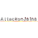 ＡｔｔａｃｋｏｎＪａｉｎａｌ ()