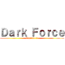 Ｄａｒｋ Ｆｏｒｃｅ (Capitulo 01)