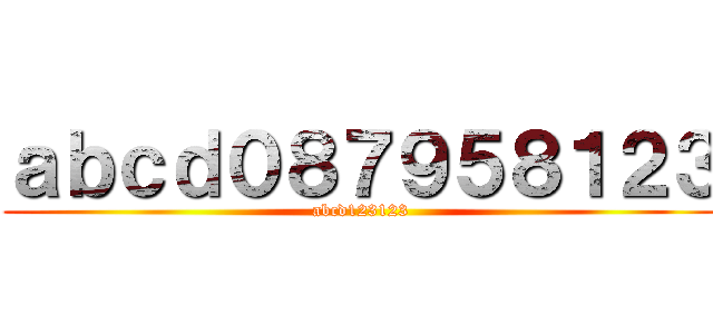 ａｂｃｄ０８７９５８１２３ (abcd123123)