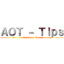 ＡＯＴ － Ｔｉｐｓ (Tricks and Tips)