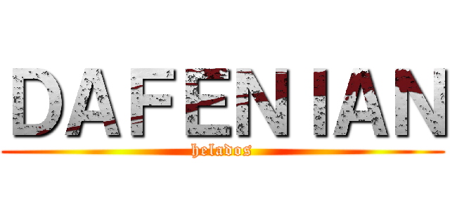 ＤＡＦＥＮＩＡＮ (helados)