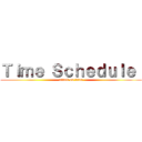 Ｔｉｍｅ Ｓｃｈｅｄｕｌｅ  (attack on titan)