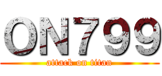 ＯＮ７９９ (attack on titan)