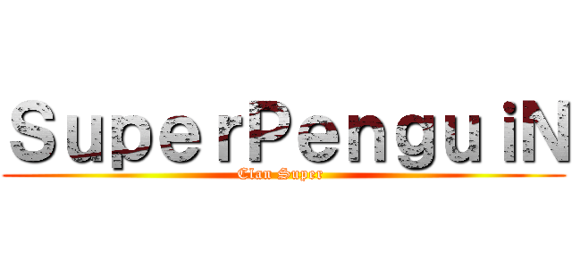 ＳｕｐｅｒＰｅｎｇｕｉＮ (Clan Super )