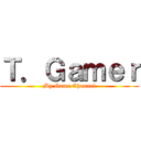 Ｔ．Ｇａｍｅｒ (My Game Channel)