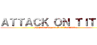 ＡＴＴＡＣＫ ＯＮ ＴＩＴＡＮ (By:Paula Díaz and Sofía Santibáñez)