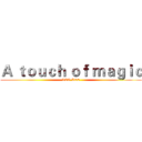 Ａ ｔｏｕｃｈ ｏｆ ｍａｇｉｃ (LEO LEE)