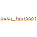 Ｄｅｋｕ＿ｌｅｂｒｏｃｏｌｉ  (Hiiiiiiiiiiiiiii)