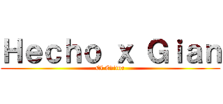 Ｈｅｃｈｏ ｘ Ｇｉａｎ (El Editor)