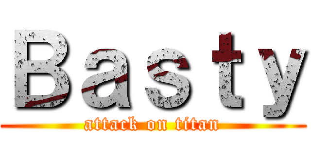 Ｂａｓｔｙ (attack on titan)