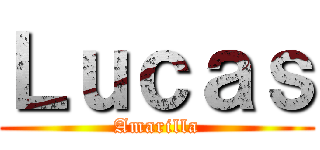 Ｌｕｃａｓ (Amarilla)