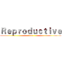 Ｒｅｐｒｏｄｕｃｔｉｖｅ (Index)
